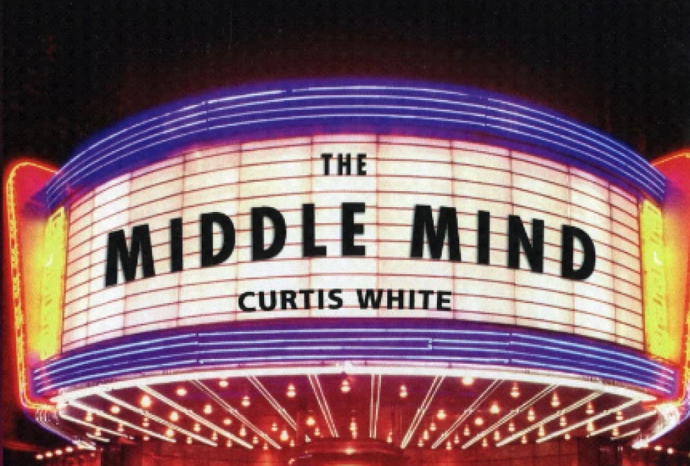The Middle Mind: Why Americans Don’t Think for Themselves—Curtis White (Review)