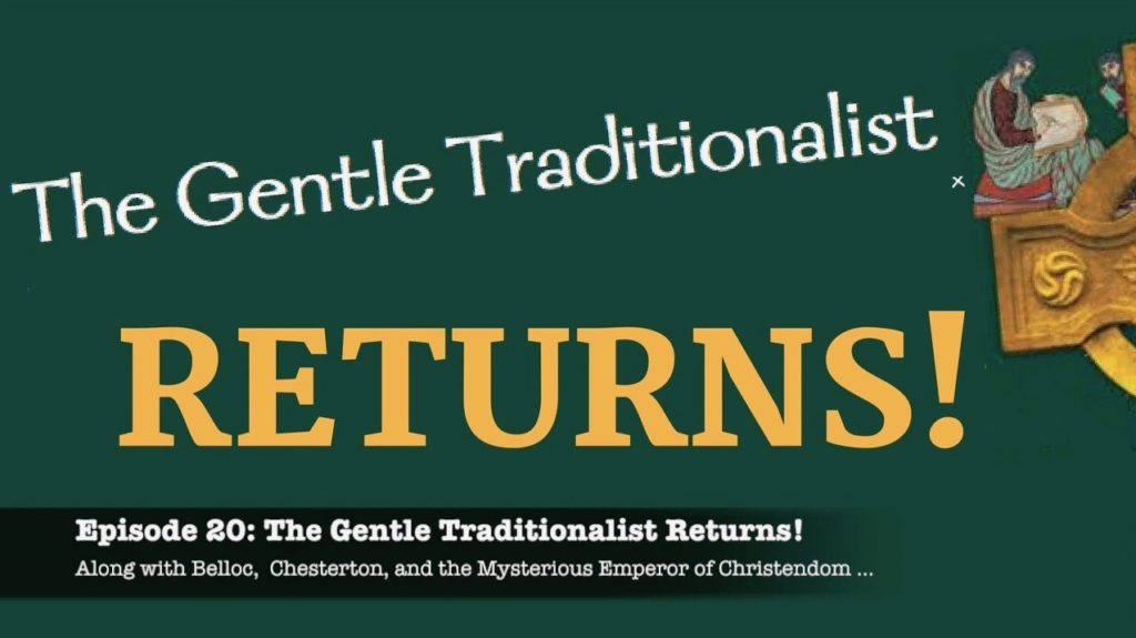 Video: The Gentle Traditionalist Returns!