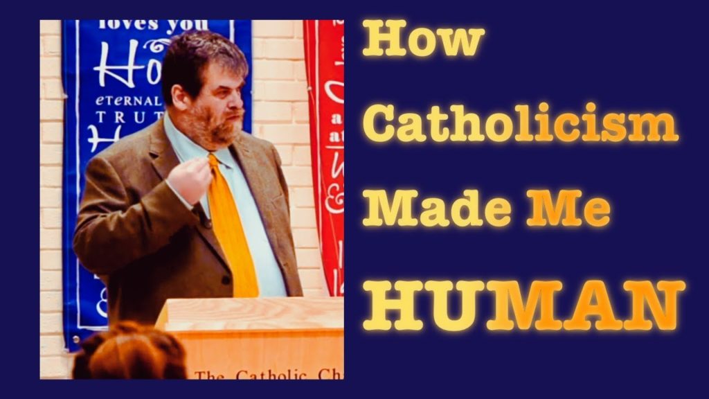 How Catholicism Made Me Human (My Best Video Yet)