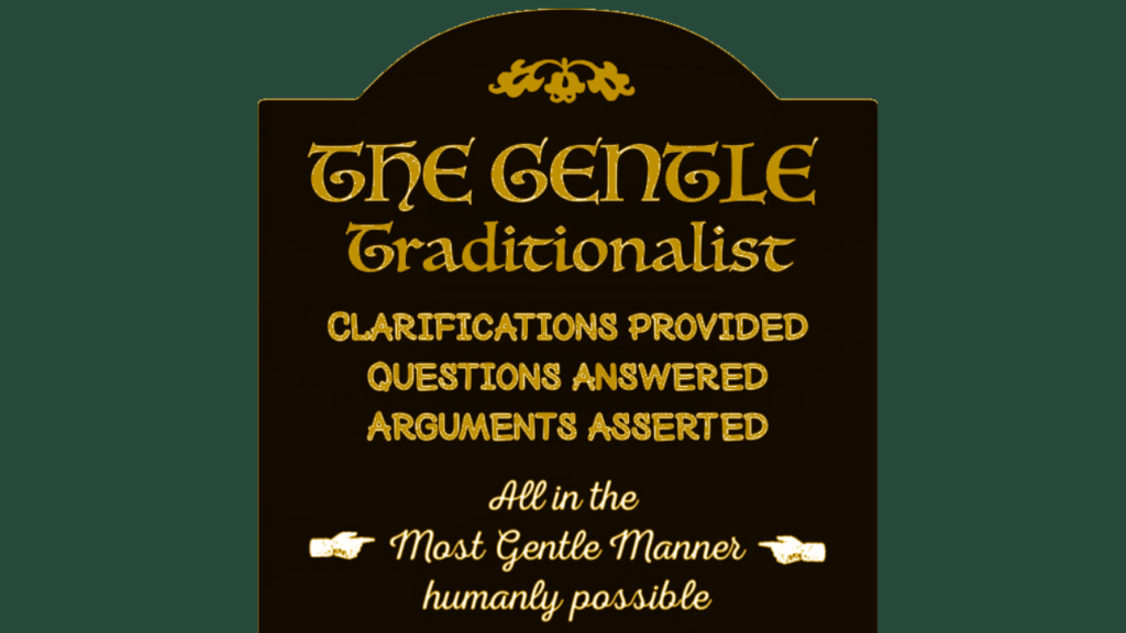 Video—First Chapter: The Gentle Traditionalist (Plus Some Personal Notes)