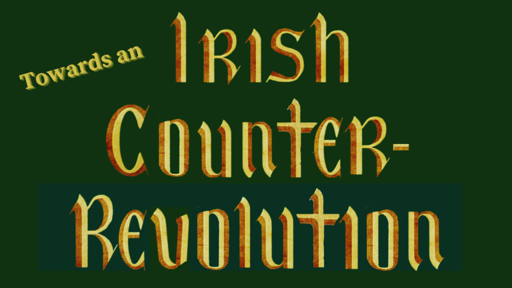 Video: Towards an Irish Counter-Revolution