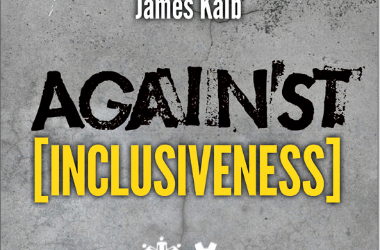 Against Inclusiveness by James Kalb (Review)