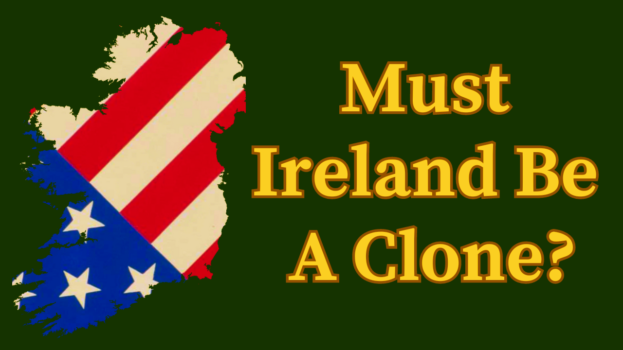 Video: Must Ireland Be A Clone?